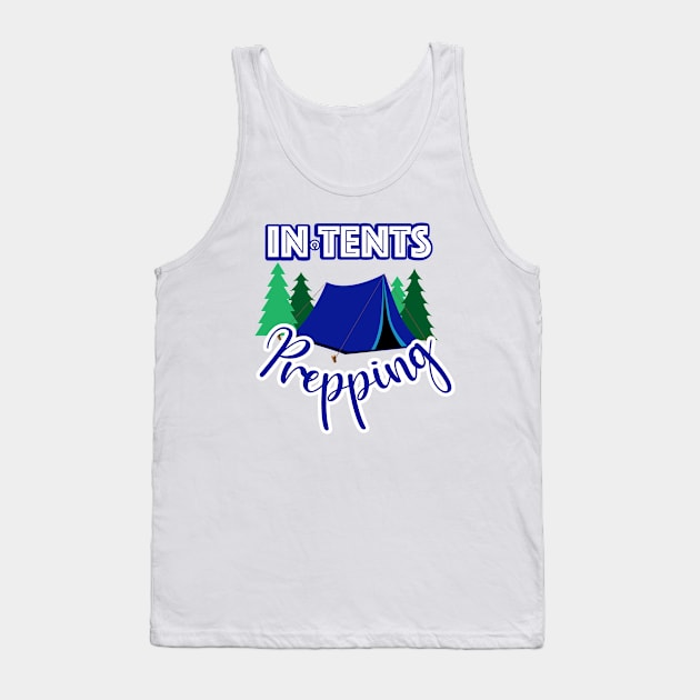 In Tents Prepping Tank Top by FamilyCurios